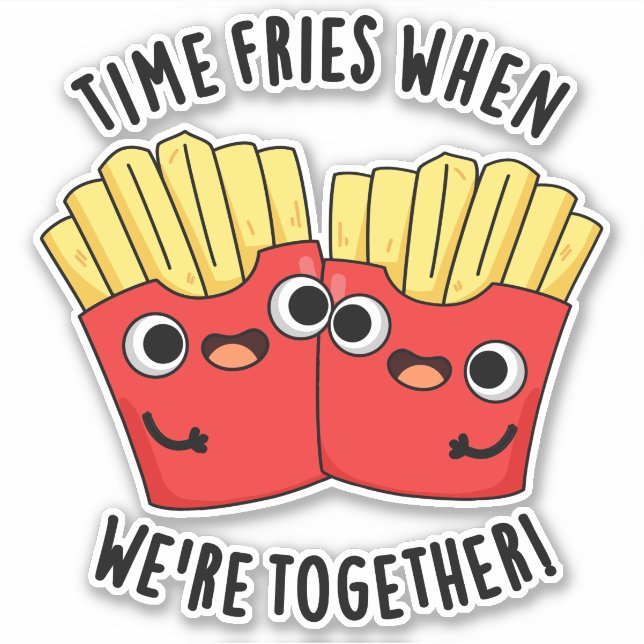 Time Fries When We're Together Funny Food Pun  (Front)