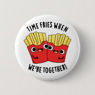 Time Fries When We're Together Funny Food Pun  6 Cm Round Badge