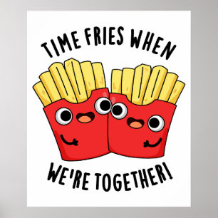 Time Fries When We're Together Funny Food Pun  Poster