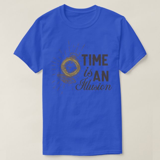 Time is an illusion T-Shirt (Design Front)