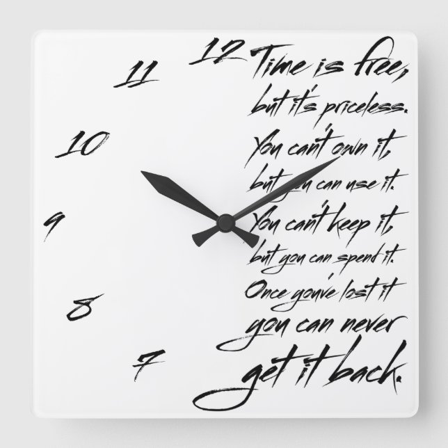 Time is free, but it's priceless. You can't own it Square Wall Clock (Front)