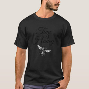 Time Is Honey Beekeeper Quote T-Shirt