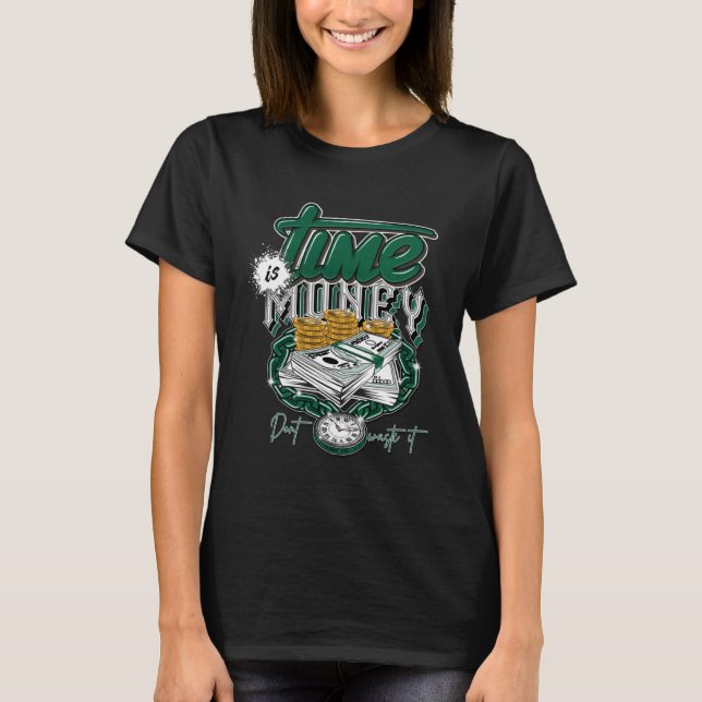 Time is Money High Gorge Green 1s Matching T-Shirt (Front)