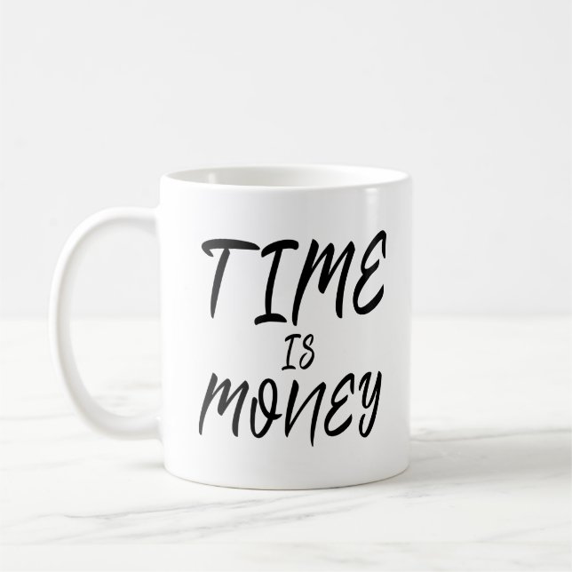 Time Is Money Inspiration Motivational Life Quote Coffee Mug (Left)