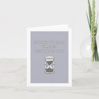 Time is running out card