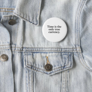 Time Is the Only True Currency – Minimalist Quote 6 Cm Round Badge