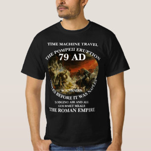TIME MACHINE TRAVEL VACATIONS POMPEII 79 AD T-Shirt