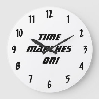 Time marches on!-Black and White Large Clock