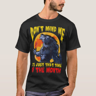 Time of the Month Funny Werewolf  T-Shirt