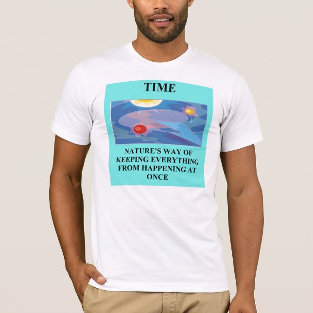 time physics joke T-Shirt (Front)