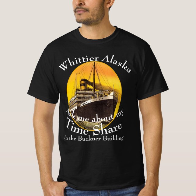 Time Share in the Buckner Building Whittier Alaska T-Shirt (Front)