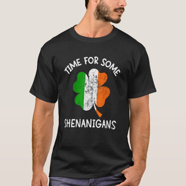 Time some shenanigans ireland flag shamrock St Pat T-Shirt (Front)