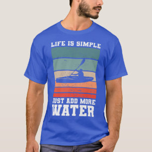 Time Spend With Kayaking Is Never Wasted For A Kay T-Shirt