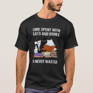 Time Spent With Cats And Books Is Never Wasted T-Shirt