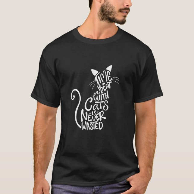 Time Spent With Cats Is Never Wasted - Cat Lover K T-Shirt (Front)