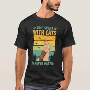 Time Spent With Cats Is Never Wasted Cat Owner Ani T-Shirt