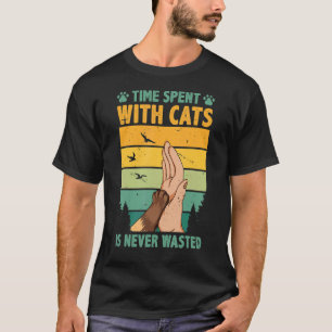 Time Spent With Cats Is Never Wasted Cat Owner Ani T-Shirt