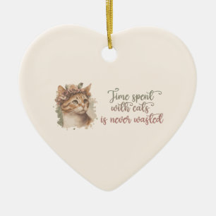 Time Spent With Cats Is Never Wasted Ceramic Ornament