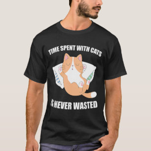 Time Spent With Cats Is Never Wasted Cute Cat T-Shirt