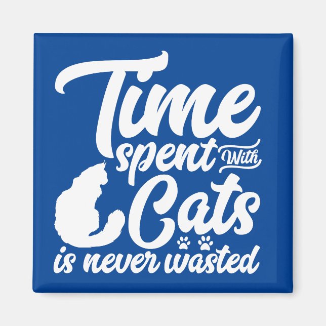 Time spent with cats is never wasted magnet (Front)