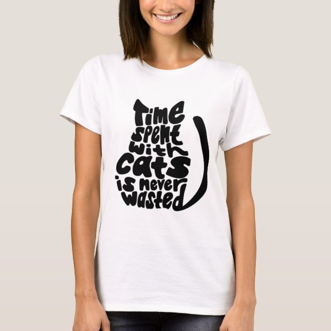 Time Spent With Cats is Never Wasted T-Shirt (Front)