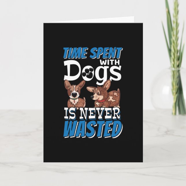 Time Spent with Dogs is Never Wasted Card (Front)