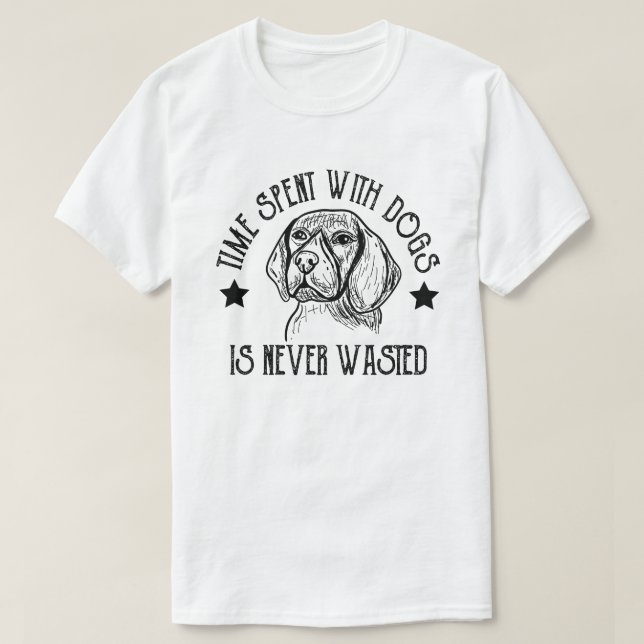 Time spent with dogs is never wasted Funny Dog T-Shirt (Design Front)