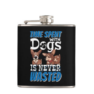 Time Spent with Dogs is Never Wasted Hip Flask