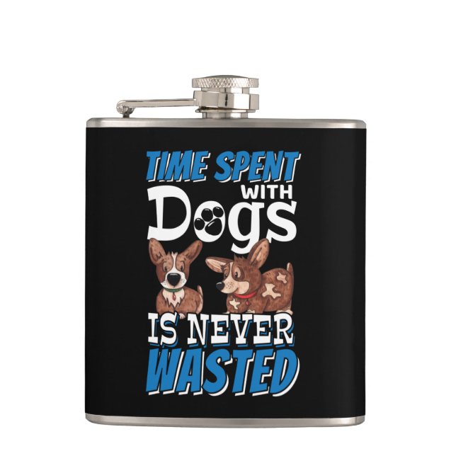 Time Spent with Dogs is Never Wasted Hip Flask (Front)