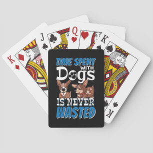 Time Spent with Dogs is Never Wasted Playing Cards