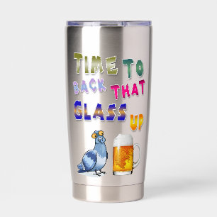 Time To Back That Glass Up Insulated Tumbler