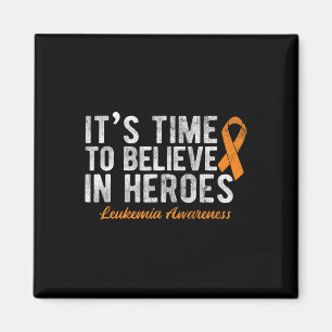 Time To Believe In Heroes Cancer Leukaemia Magnet