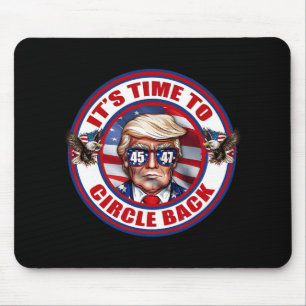 Time To Circle Back Real Good Man President Donald Mouse Pad