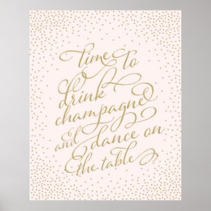 Time To Drink Champagne and Dance On The Table Poster