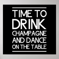 Time to Drink Champagne and Dance on the Table