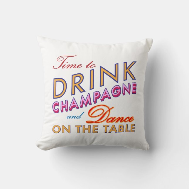 Time to Drink Champagne Colourful Pillow (Front)