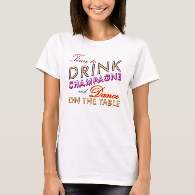 Time to Drink Champagne Colourful T-shirt (Front)