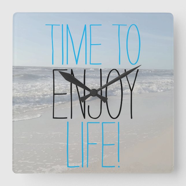 TIME TO ENJOY LIFE Inspirational Square Wall Clock (Front)
