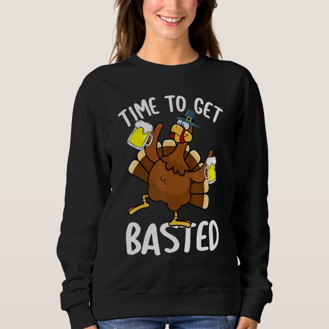 Time To Get Basted  Beer Thanksgiving Turkey  Men Sweatshirt (Front)