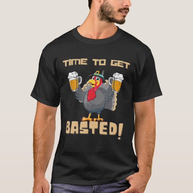 Time To Get Basted Funny Beer Let's Get Turkey A T-Shirt (Front)