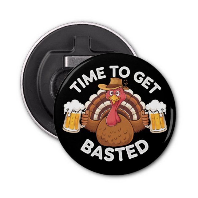 Time To Get Basted Funny Beer Thanksgiving Turkey  Bottle Opener (Front)