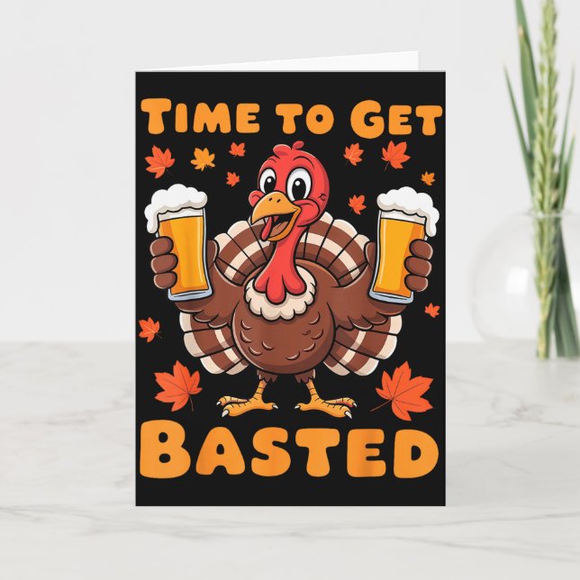 Time To Get Basted Funny Beer Thanksgiving Turkey  Card (Front)