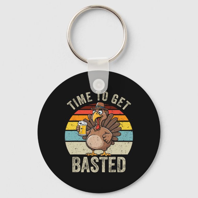Time To Get Basted Funny Beer Thanksgiving Turkey  Key Ring (Front)
