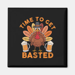 Time To Get Basted Funny Beer Thanksgiving Turkey Magnet