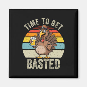 Time To Get Basted Funny Beer Thanksgiving Turkey Magnet