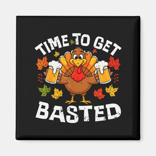 Time To Get Basted Funny Beer Thanksgiving Turkey  Magnet (Front)
