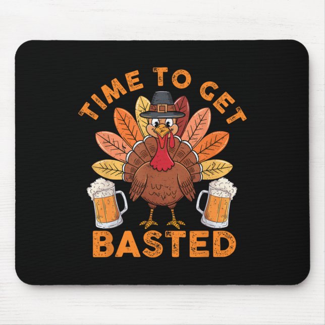 Time To Get Basted Funny Beer Thanksgiving Turkey  Mouse Pad (Front)
