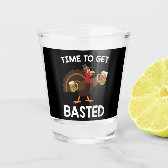 Time To Get Basted Funny Beer Turkey Thanksgiving  Shot Glass (Front)