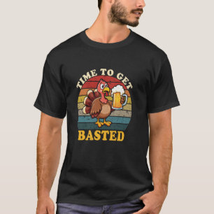 Time To Get Basted Funny Thanksgiving Turkey Drink T-Shirt