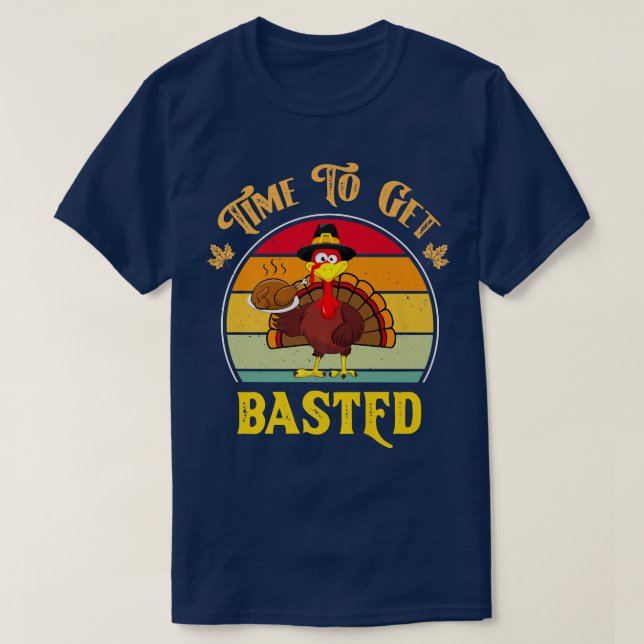 Time To Get Basted Shirt Funny Thanksgiving 2022 T (Design Front)